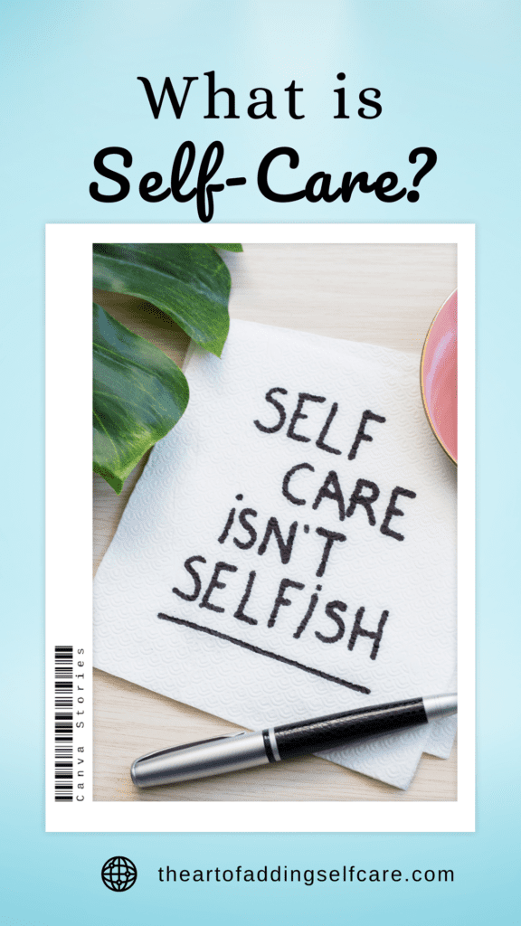 Self-care isn't Selfish, but what is self-care?